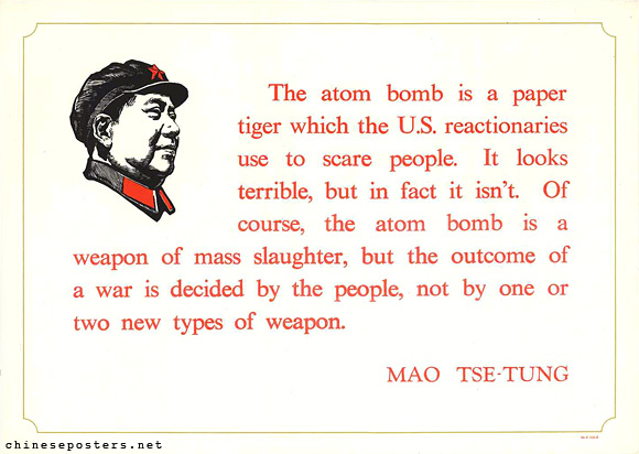 The atom bomb is a paper tiger which the U.S. reactionaries use to scare people