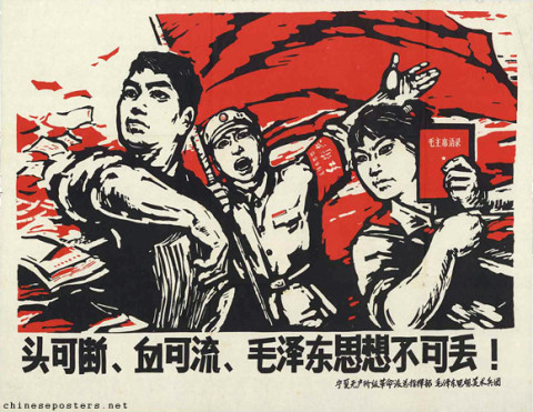 Heads may be cut off, blood may flow, but Mao Zedong Thought will not be lost!