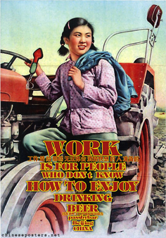 Work is for people who don't know how to enjoy drinking beer